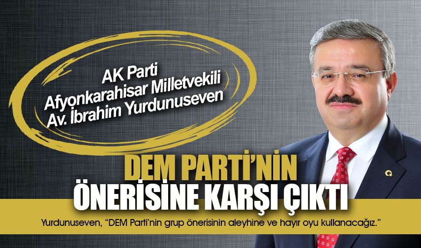 Yurdunuseven, DEM Parti’nin önerisine karşı çıktı